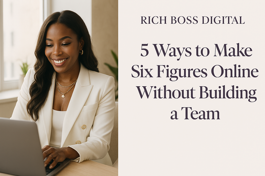5 Ways to Make Six Figures Online Without Building a Team